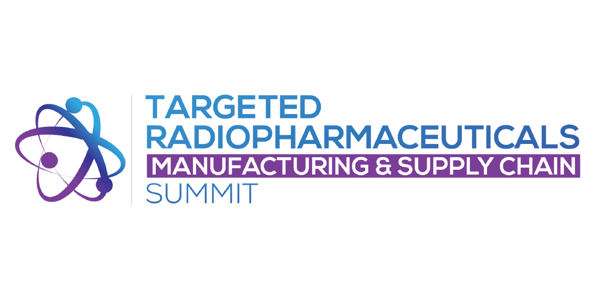Targeted Radiopharmaceuticals (TRP) Manufacturing & Supply Chain Summit