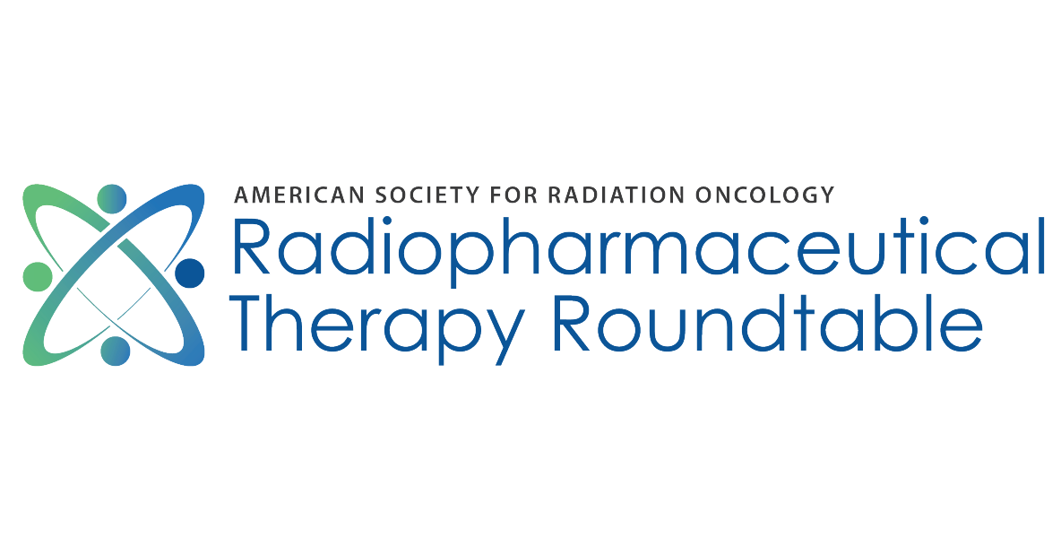 American Society for Radiation Oncology (ASTRO) Radiopharmaceutical Therapy Roundtable